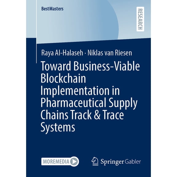 Bestmasters Toward Business-Viable Blockchain Implementation in Pharmaceutical Supply Chains Track & Trace Systems, (Paperback)