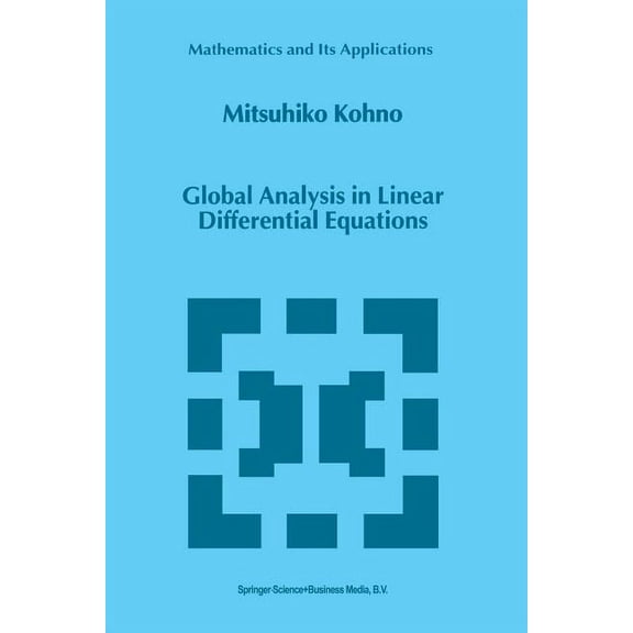 Mathematics and Its Applications Global Analysis in Linear Differential Equations, Book 471, (Paperback)
