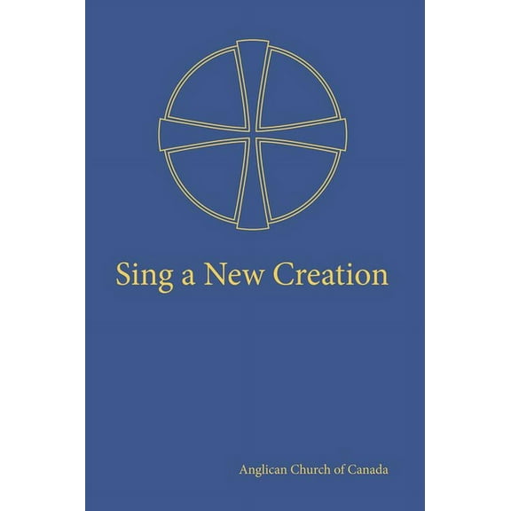Sing a New Creation: A Supplement to Common Praise (1998), (Hardcover)
