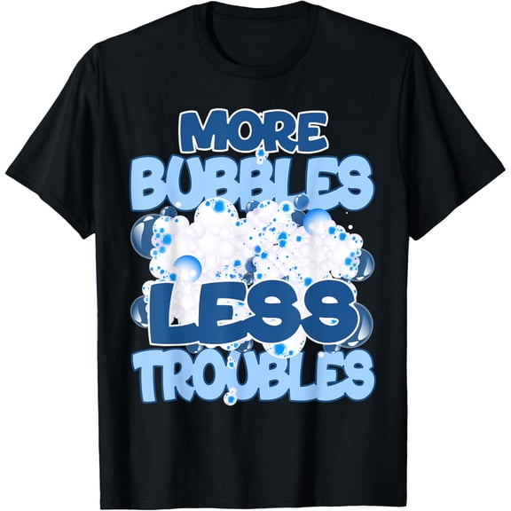 More Bubbles Less of Troubles Soap Making Bathtub Party Day T-Shirt men and women can wear, black, white, gifts