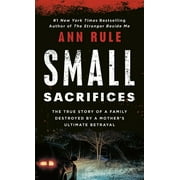 Small Sacrifices : The Shocking True Crime Case of Diane Downs (Paperback)