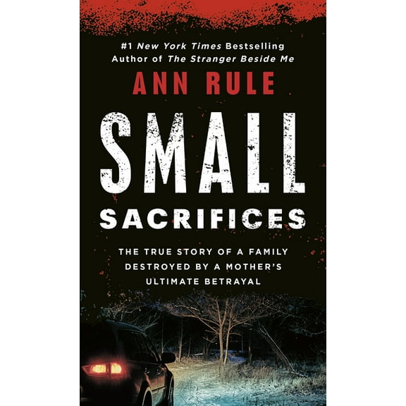 Small Sacrifices: The Shocking True Crime Case of Diane Downs, (Paperback)