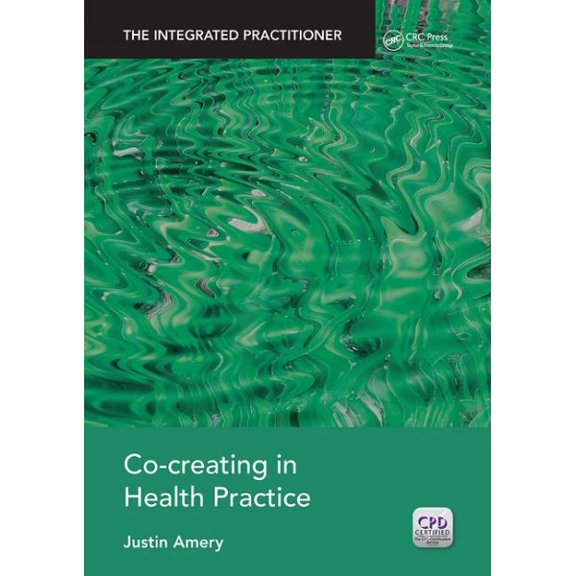 Pre-Owned Integrated Practitioner: Co-Creating in Health Practice: The Integrated Practitioner (Paperback)
