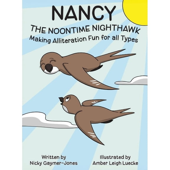 Nancy the Noontime Nighthawk: Books for Early Readers, Making Alliteration Fun!, (Hardcover)
