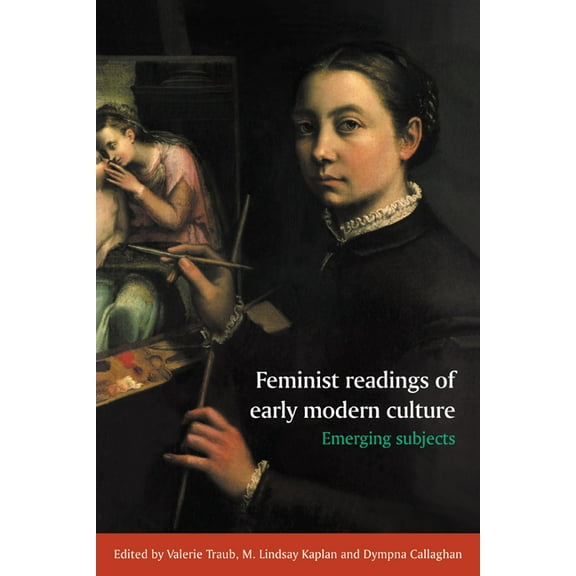 Feminist Readings of Early Modern Culture: Emerging Subjects, (Paperback)