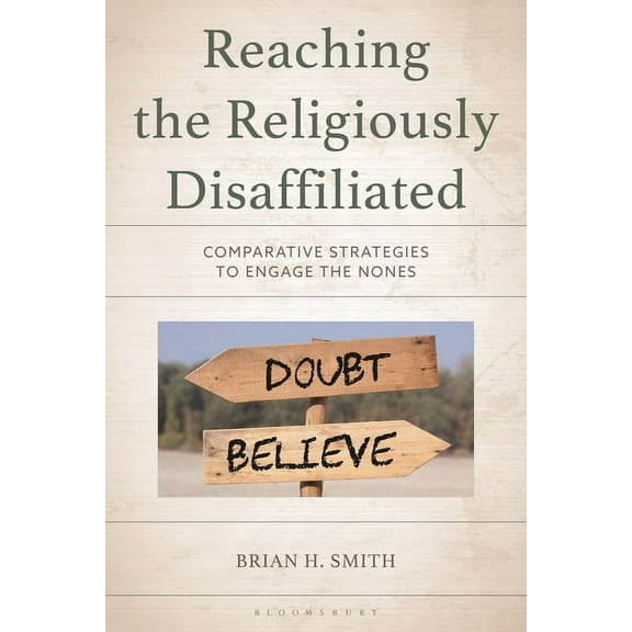 Reaching the Religiously Disaffiliated: Comparative Strategies to Engage the Nones, (Hardcover)