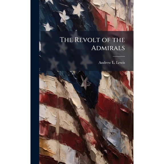 The Revolt of the Admirals, (Hardcover)