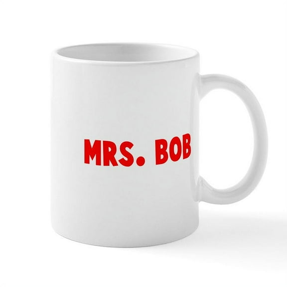 CafePress - MRS BOB Mugs - 11 oz Ceramic Mug - Novelty Coffee Tea Cup