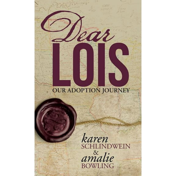 Dear Lois: Our Adoption Journey (Hardcover)