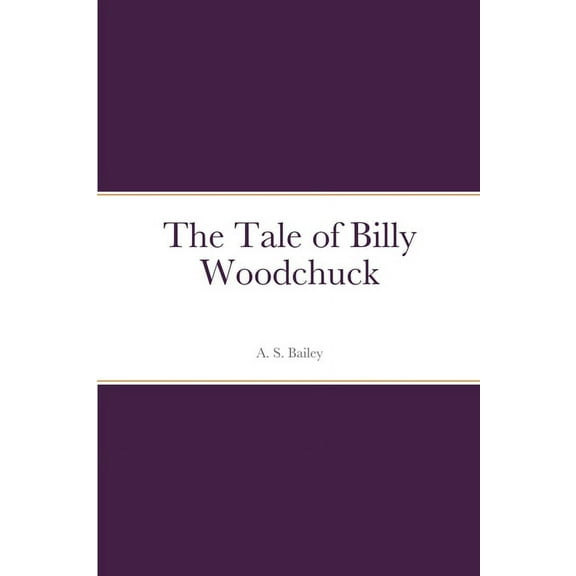 The Tale of Billy Woodchuck, (Paperback)