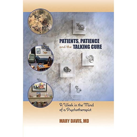 Pre-Owned Patients, Patience, and the Talking Cure: A Week in the Mind of a Psychotherapist (Paperback) 1949093239 9781949093230