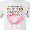 thumbnail image 4 of Inktastic I'm Going to Need More Coffee with Cute Pink Coffee Cup T-Shirt, 4 of 5