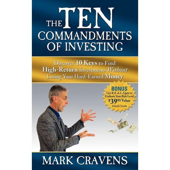 The Ten Commandments of Investing: Discover 10 Keys to Find High-Return Investments Without Losing Your Hard-Earned Mone, (Paperback)
