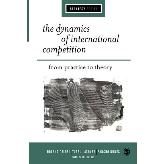 Sage Strategy The Dynamics of International Competition: From Practice to Theory, (Paperback)