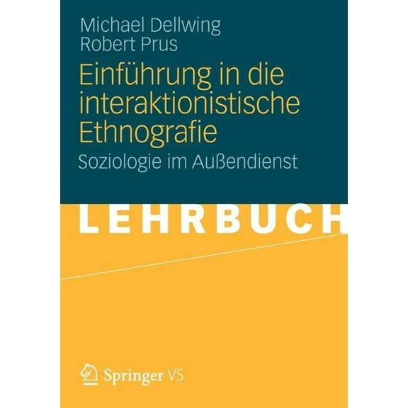 EinfÃ¼hrung in Die Interaktionistische Ethnografie: Soziologie Im AuÃendienst, (Paperback)