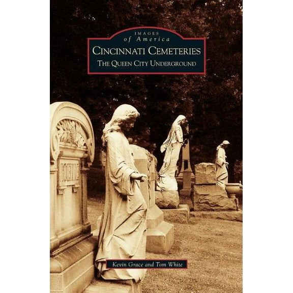 Cincinnati Cemeteries: The Queen City Underground (Hardcover)