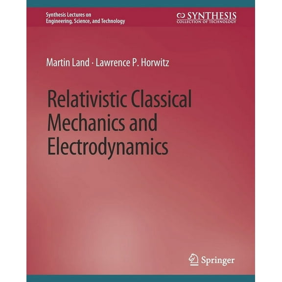 Synthesis Lectures on Engineering, Scien Relativistic Classical Mechanics and Electrodynamics, (Paperback)
