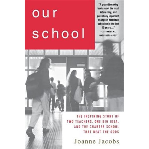 Pre-Owned Our School : The Inspiring Story of Two Teachers, One Big Idea, And the School That Beat the Odds