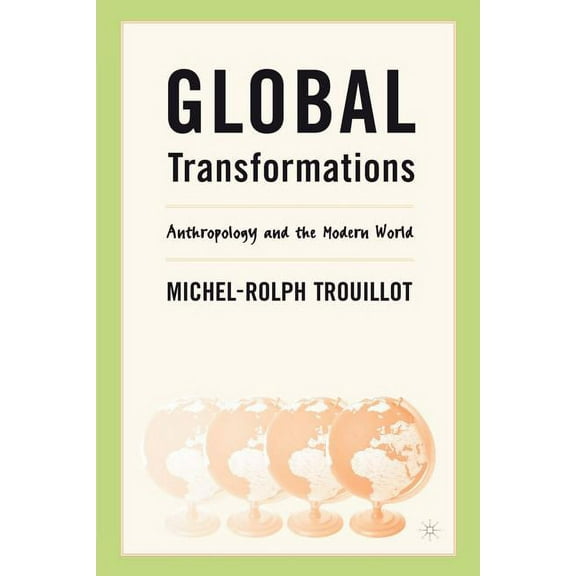 Global Transformations: Anthropology and the Modern World, (Paperback)