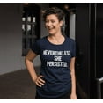 thumbnail image 2 of Womens Nevertheless She Persisted Funny National Adult Sarcastic Humor T shirt Womens Graphic Tees, 2 of 8
