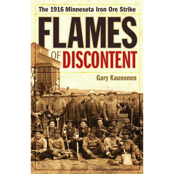 Flames of Discontent : The 1916 Minnesota Iron Ore Strike (Paperback)