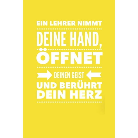 Ein Lehrer Nimmt Deine Hand, Öffnet Deinen Geist Und Berührt Dein Herz: A5 PUNKTIERT Geschenkidee für Lehrer Erzieher - Abschiedsgeschenk Grundschule - Klassengeschenk - Dankeschön - Lehrerplaner - Bu