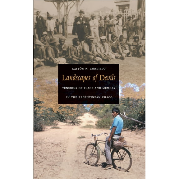 Landscapes of Devils: Tensions of Place and Memory in the Argentinean Chaco, (Paperback)