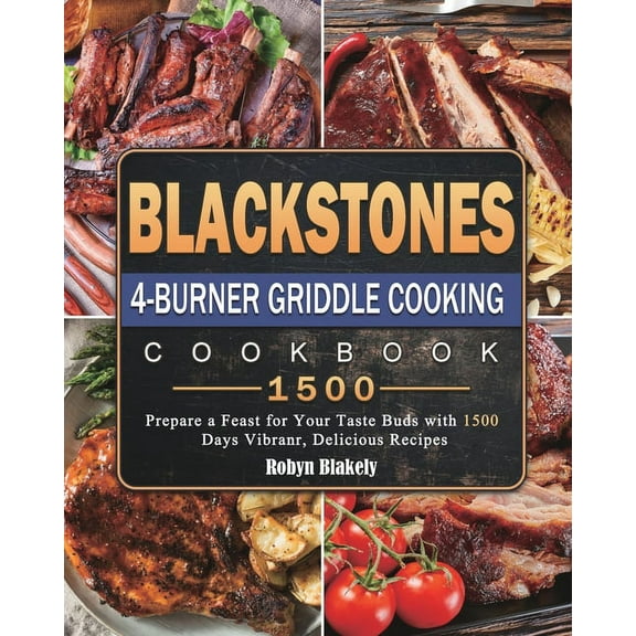 Blackstone 4-Burner Griddle Cooking Cookbook 1500: Prepare a Feast for Your Taste Buds with 1500 Days Vibranr, Delicious, (Paperback)