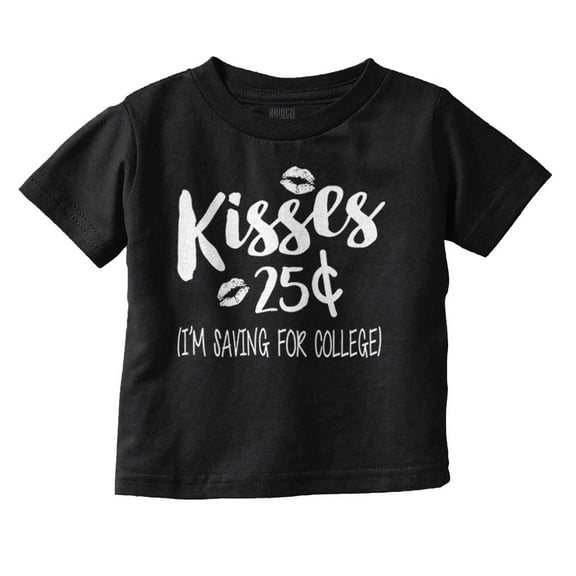 Kisses 25 Cents Saving For College Toddler Boy Girl T Shirt Infant Toddler Brisco Brands 12M