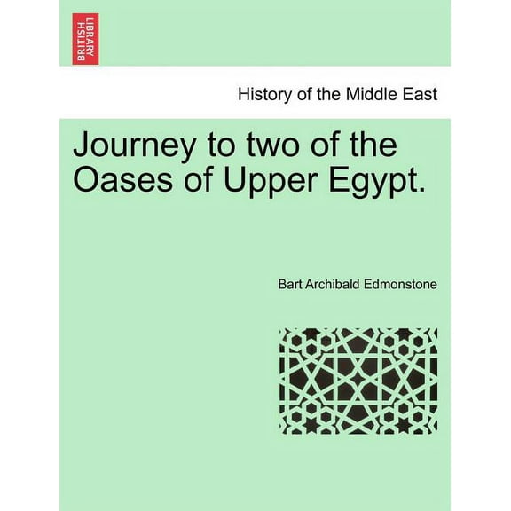 Journey to Two of the Oases of Upper Egypt.