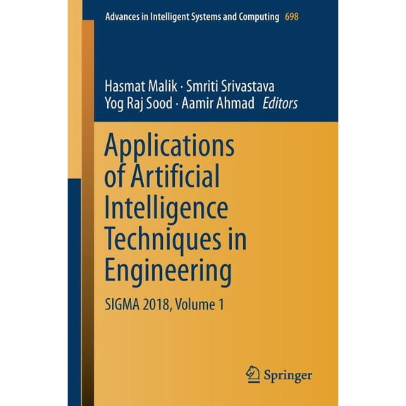 Advances in Intelligent Systems and Comp Applications of Artificial Intelligence Techniques in Engineering: SIGMA 2018, Volume 1, Book 698, (Paperback)