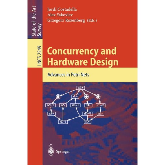 Lecture Notes in Computer Science Concurrency and Hardware Design: Advances in Petri Nets, Book 2549, (Paperback)