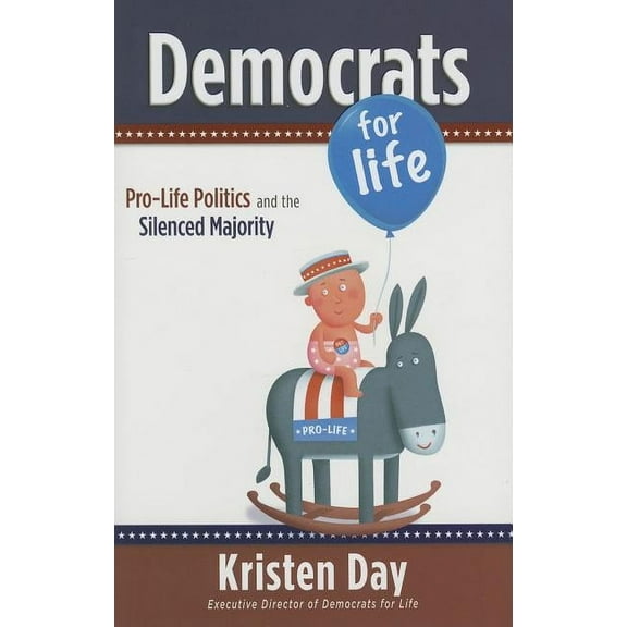 Democrats for Life: Pro-Life Politics and the Silenced Majority (Hardcover)
