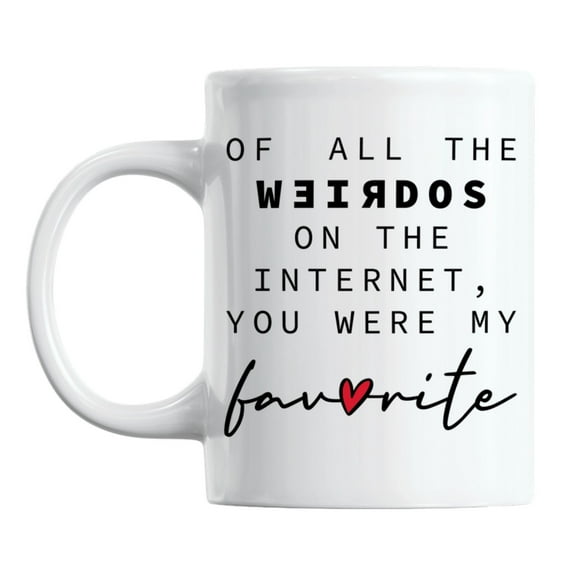 You Were My Favorite on the Internet, Valentines Day Coffee & Tea Mug Cup (11oz)
