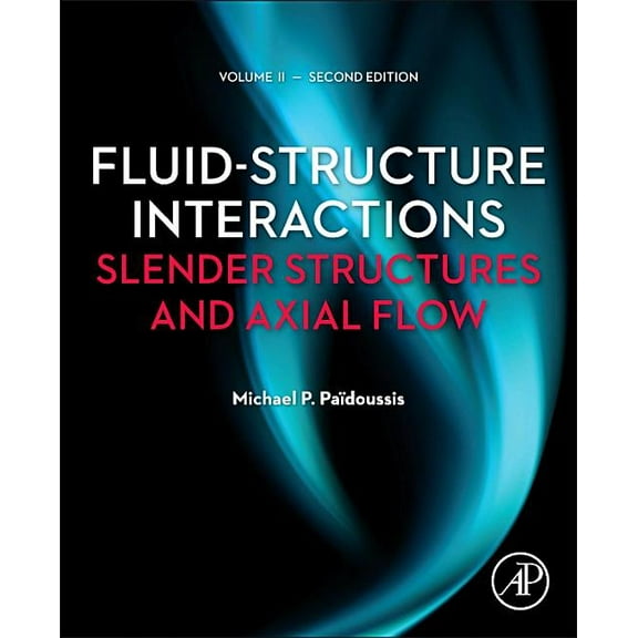 Fluid-Structure Interactions: Volume 2: Slender Structures and Axial Flow, (Hardcover)
