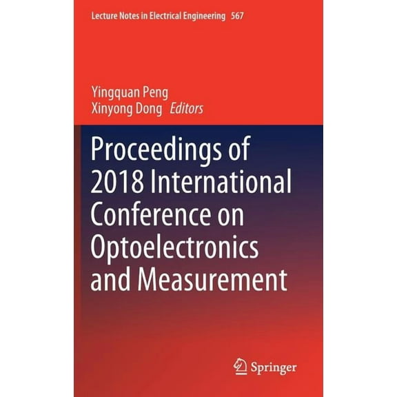 Lecture Notes in Electrical Engineering Proceedings of 2018 International Conference on Optoelectronics and Measurement, Book 567, (Hardcover)