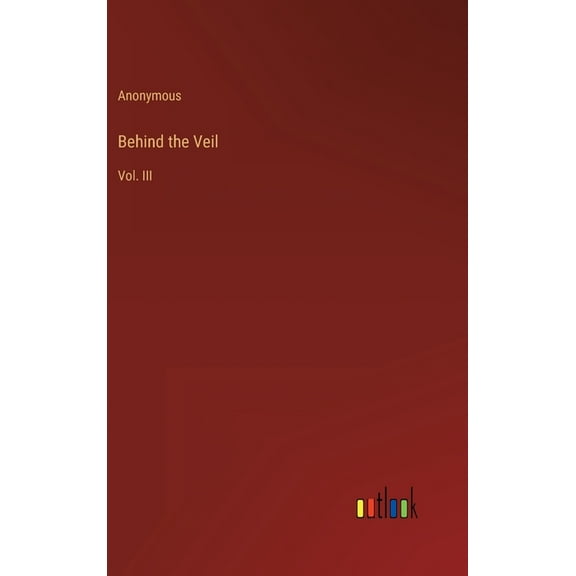 Behind the Veil : Vol. III (Hardcover)