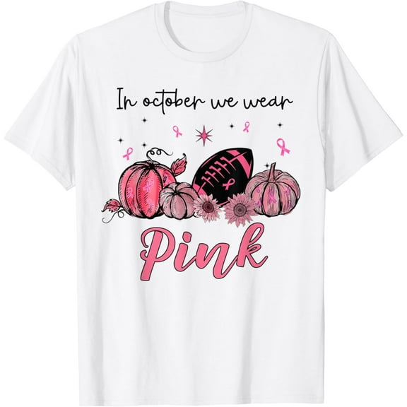 Football T-Shirt Breast Cancer Awareness In October We Wear Pink mens t shirt,white,women,funny,misfits,men,journey