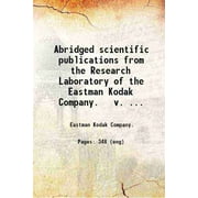 Abridged scientific publications from the Research Laboratory of the Eastman Kodak Company. v. 4 (1919-20). Volume v. 4 (1919-20) 1920