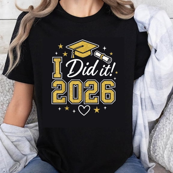 100% Cotton I Did It 2026 Graduation Shirt For Women Men Grad Class Of 2026 Senior Party Gift T-Shirt
