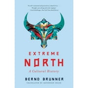 Extreme North: A Cultural History (Paperback)