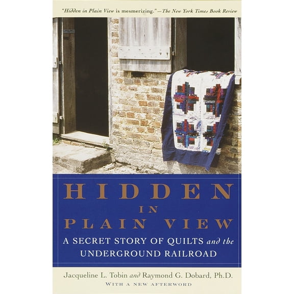 Hidden in Plain View: A Secret Story of Quilts and the Underground Railroad, (Paperback)
