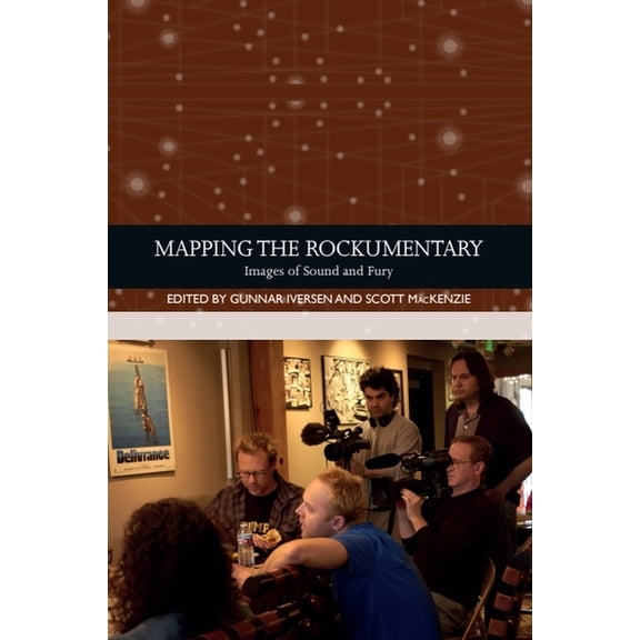 Traditions in World Cinema Mapping the Rockumentary: Images of Sound and Fury, (Hardcover)