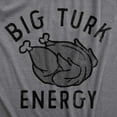 thumbnail image 2 of Mens Big Turk Energy T Shirt Funny Thanksgiving Dinner Turkey Tee for Guys Graphic Tees, 2 of 9