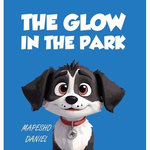 The Glow In The Park: A Story About A Playful Pup Named Charlie Who Discovers A Magical Stone that Grants Him the Abilit, (Hardcover)