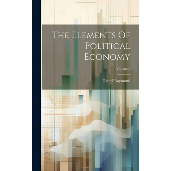 The Elements Of Political Economy; Volume 2 (Hardcover)