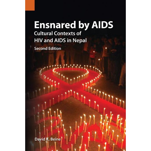 Ensnared by AIDS: Cultural Contexts of HIV and AIDS in Nepal, (Paperback)