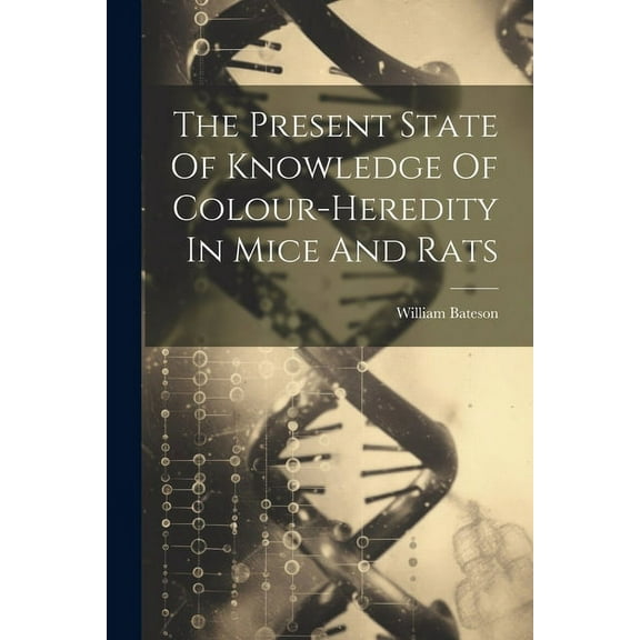 The Present State Of Knowledge Of Colour-heredity In Mice And Rats (Paperback)