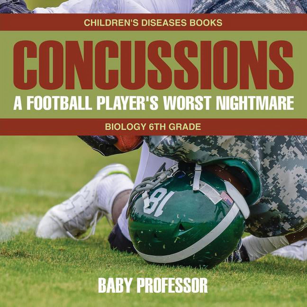 Concussions: A Football Player's Worst Nightmare - Biology 6th Grade Children's Diseases Books, (Paperback)