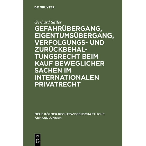 Neue Kölner Rechtswissenschaftliche Abha Gefahrübergang, Eigentumsübergang, Verfolgungs- und Zurückbehaltungsrecht beim Kauf beweglicher Sachen im internationale, Book 45, (Hardcover)